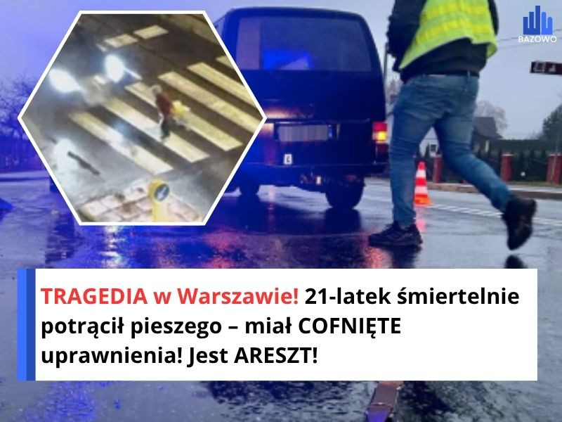 TRAGEDIA w Warszawie! 21-latek śmiertelnie potrącił pieszego – miał COFNIĘTE uprawnienia! Jest ARESZT!